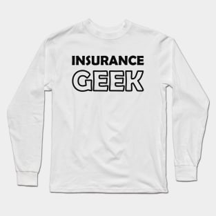 Insurance agent - Insurance Geek Long Sleeve T-Shirt